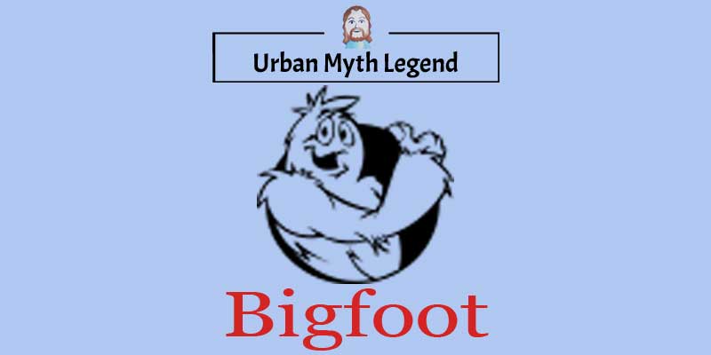 Bigfoot Urban Myth Legend